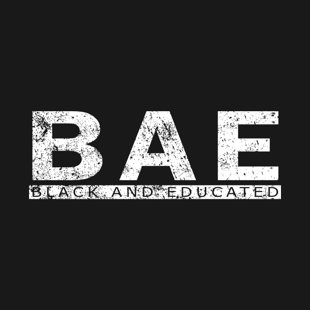 BAE - Black and educated shirt - Black History Month Shirt, Black History, Black and Educated,Black Pride, Educated Black Woman by CMDesign