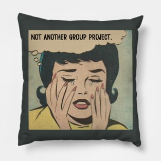 Not Another Group Project Pillow