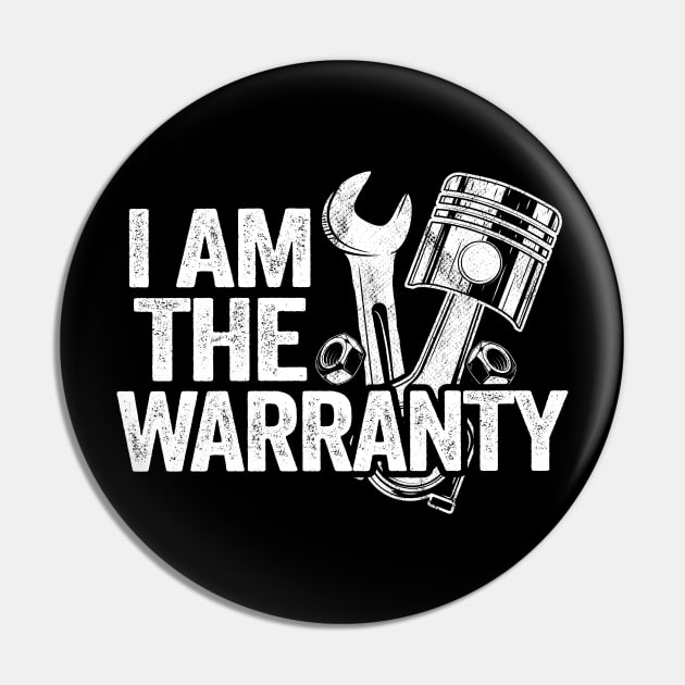 Funny Car Mechanic I Am The Warranty Pin by Kuehni