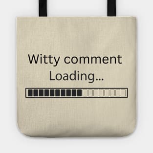 Witty comment in development Tote