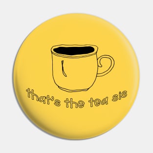 That's the tea sis Pin