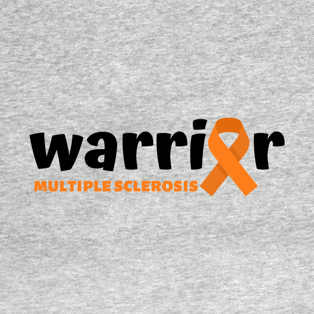 Discover Multiple sclerosis warrior - Multiple sclerosis awareness - Multiple Sclerosis Warrior - T-Shirt