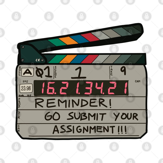 Clapboard - Reminder - Go submit your assignment by SwasRasaily