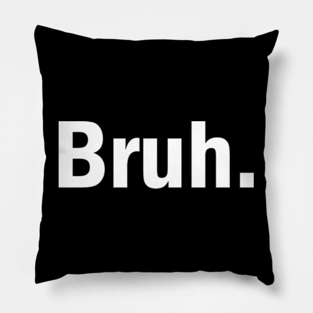 Simple Design BRUH. Pillow by tioooo