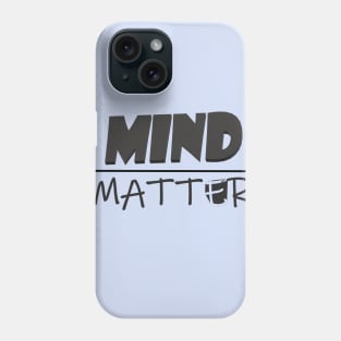 Mind Over Matter Phone Case