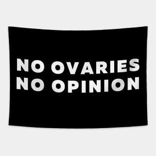 No Ovaries No Opinion Funny Feminist Quote Tapestry