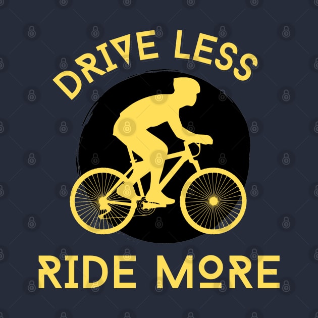 DRIVE LESS RIDE MORE by Desert Boy