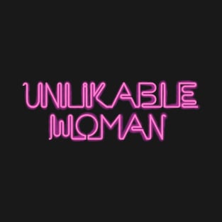 Unlikable Woman T-Shirt