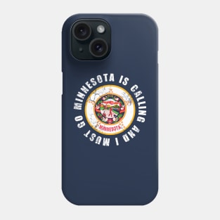 Minnesota Is Calling And I Must Go Phone Case