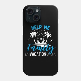 Travel - help me i'm on a family vacation Phone Case