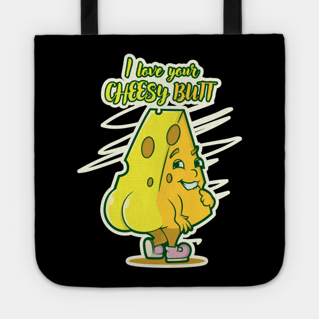 I Love Your Cheesy Butt Valentines Day Cheese Lover Pun Valentines Day Tote Teepublic