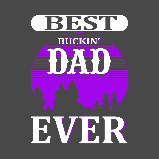 Best Buckin Dad Ever by LaarniGallery