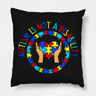 Autism its Not a Disability, Autism Awareness Day Pillow