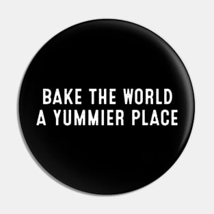 Bake the World a Yummier Place Pin