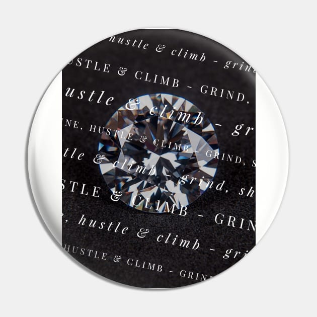 Grind, shine, hustle & climb Pin by Six Gatsby