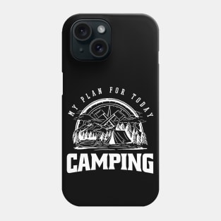 My Plan For Today Camping Phone Case