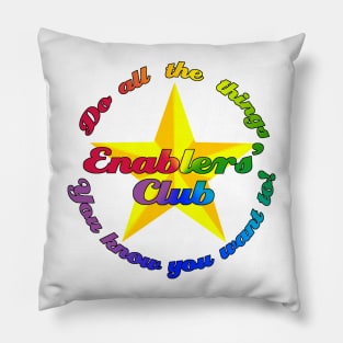 Enablers' Club (Do all the things) Pillow