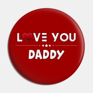 i love you daddy Pin