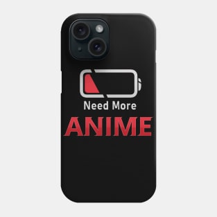 Need More Anime Phone Case