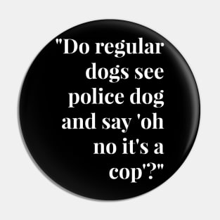 Funny Police Dog T Shirts - Funny Dog T Shirts for Human Black Font Pin