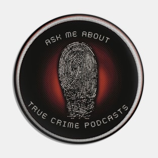 Ask Me About True Crime Podcasts Pin