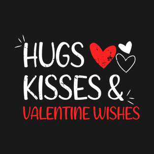 Hugs And Kisses Valentines Wishes Valentines Day V-day Love T-Shirt