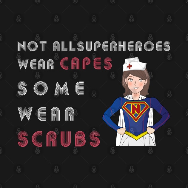 Superheroes Wear Scrubs Nurse Funny Quote Tshirt RN LVN Gift by DesignerMAN