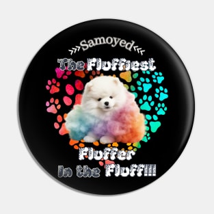 Samoyed: The Fluffiest Fluffer In the Fluff!! Pin