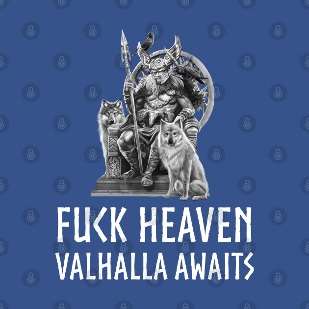 Discover Fuck Heaven Valhalla Awaits Norse Mythology Odin - Valhalla - T-Shirt