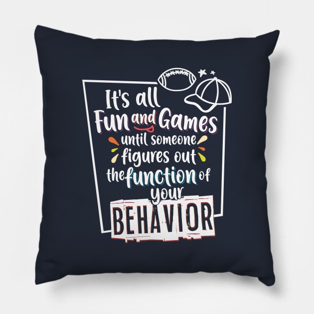 Behavior Analyst Function of Behavior Pillow by psiloveyou