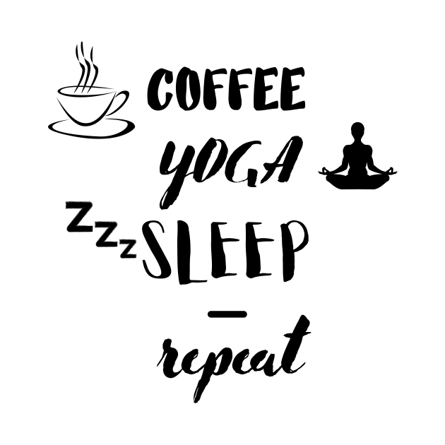 Coffee Yoga Sleep Repeat by Load Art
