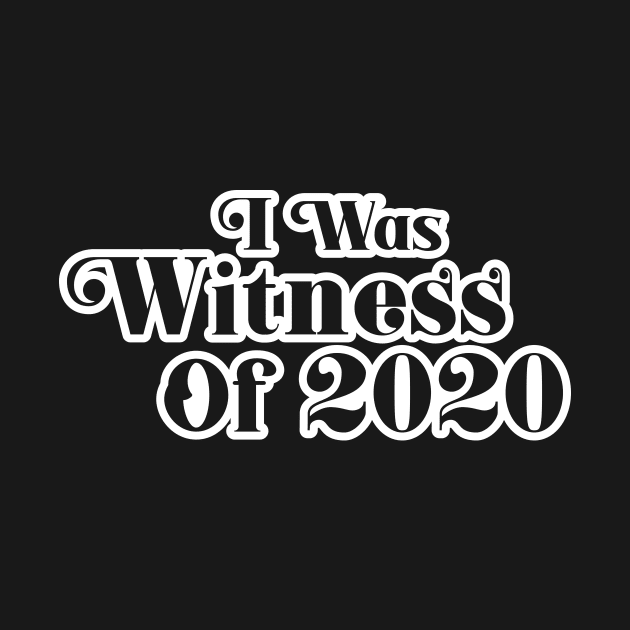 2020 Survivor: I Was Witness Of 2020 by POD Anytime