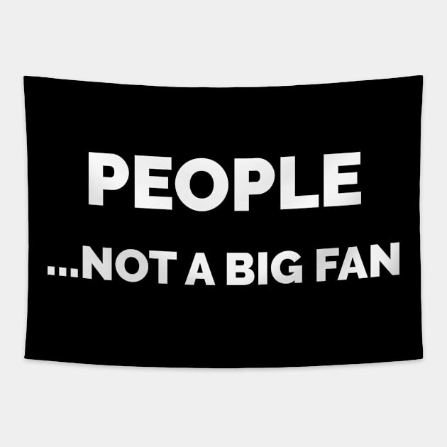 People Not A Big Fan Tapestry by mangobanana