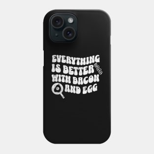 Everything is better with bacon and egg Phone Case