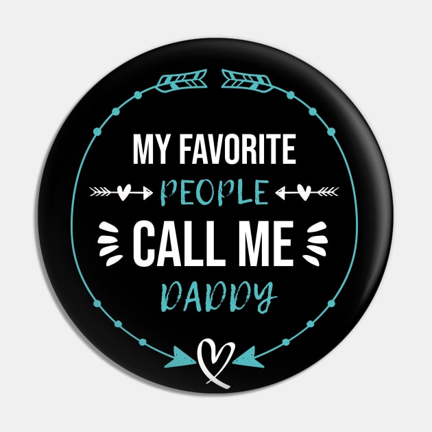 My Favorite People Call Me Daddy Fathers Day Pin by  Funny .designs123