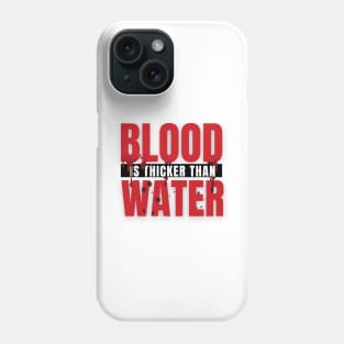 blood is thicker than water Phone Case