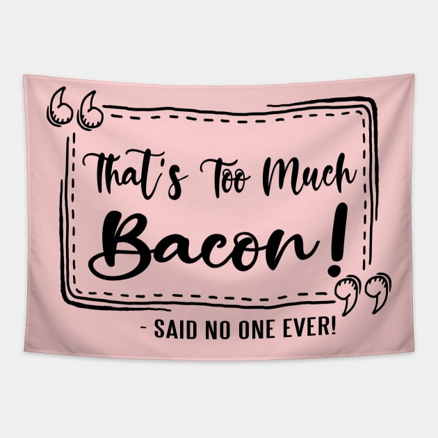 Too Much Bacon! Tapestry by FunkyStyles