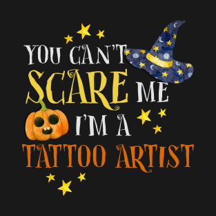 You Can't Scare Tattoo Artist Halloween Funny T-Shirt