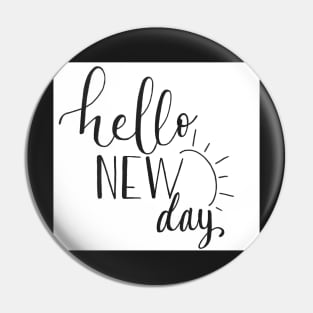 Hello New Day Pin