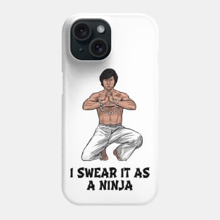 I Swear it as a Ninja Phone Case