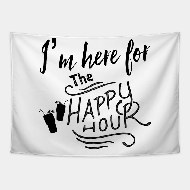 I’m Here For The Happy Hour Tapestry by chrissyloo