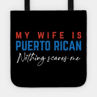 My Wife If Puerto Rican, Nothing Scares Me Tote