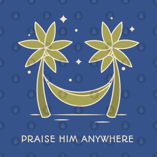 Praise Him Anywhere by Culam Life