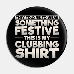 This Is My Festive Clubbing Shirt Pin