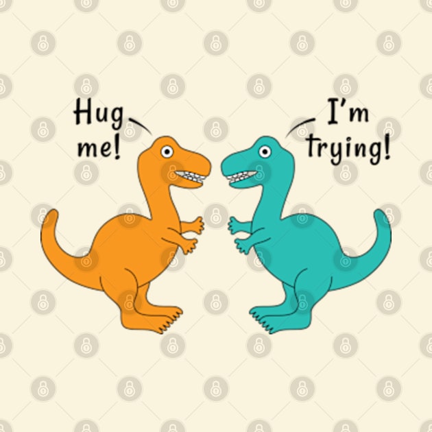 Funny Kawaii Dinosaur Hug Me Pun by JaiStore