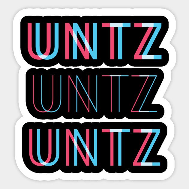 Untz Untz Untz Festival Rave Sticker Teepublic Track 3 was also available on att: teepublic