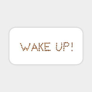Writing WAKE UP! made of coffee beans isolated on white background Magnet
