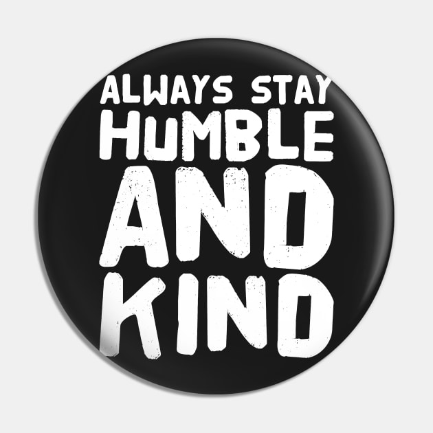 Always stay humble and kind Pin by captainmood