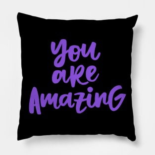 You are Amazing Pillow