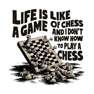 Life is like a game of chess T-Shirt